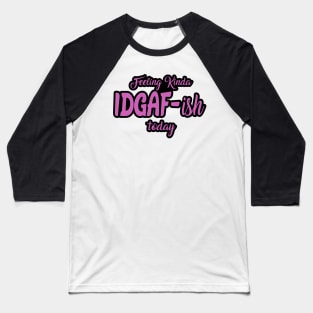 Feeling kinda I don't give a F ish today Baseball T-Shirt